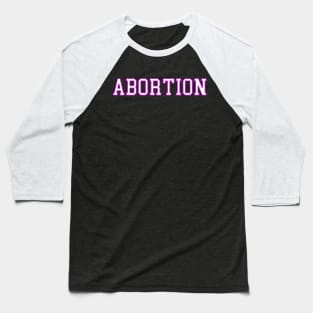 ABORTION Baseball T-Shirt